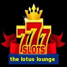 the lotus lounge